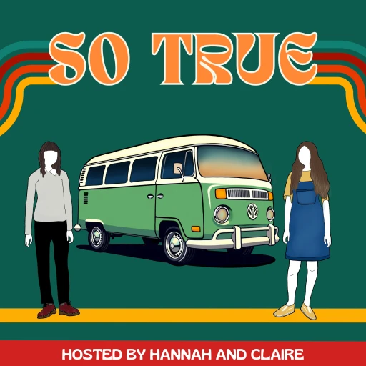 So True Podcast with Hannah and Claire Harmon