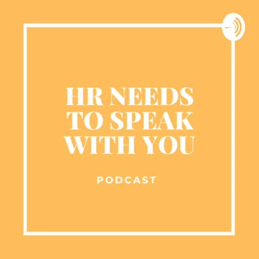 HR NEEDS TO SPEAK WITH YOU