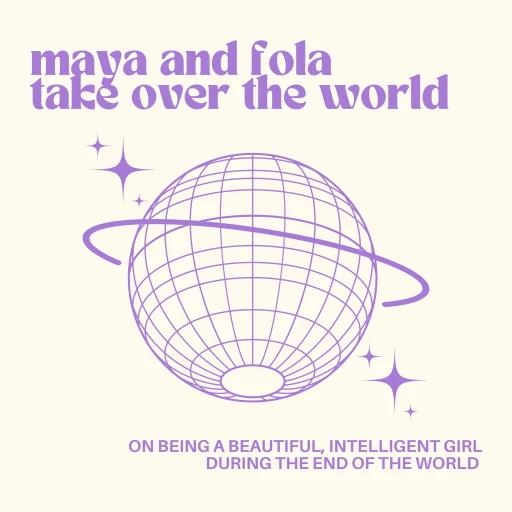 maya and fola take over the world