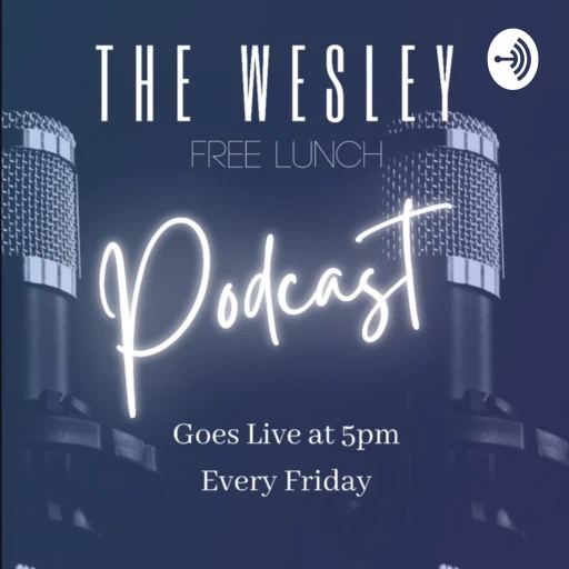 The Wesley Free Lunch Podcast