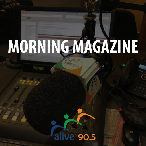 Alive 90.5’s Morning Magazine