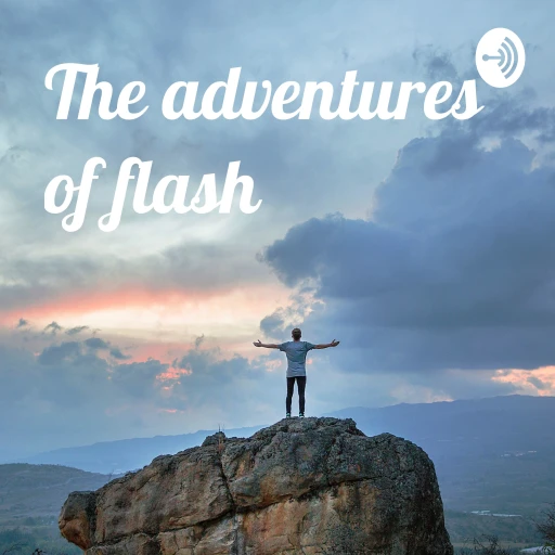 The adventures of flash