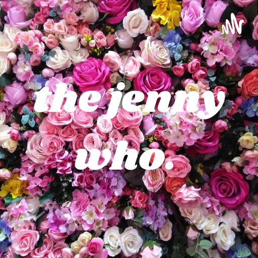 the jenny who. podcast