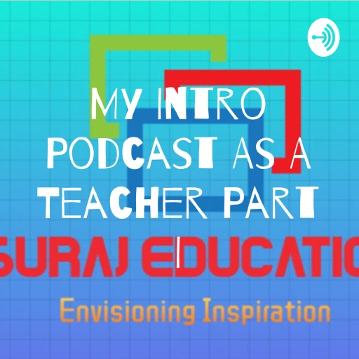 My Intro Podcast As A Teacher Part I