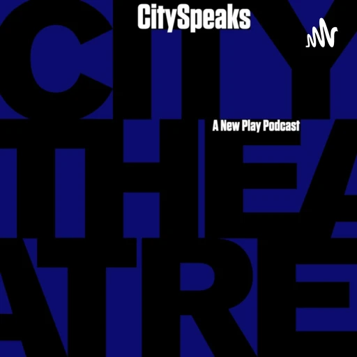 CitySpeaks: A New Play Podcast