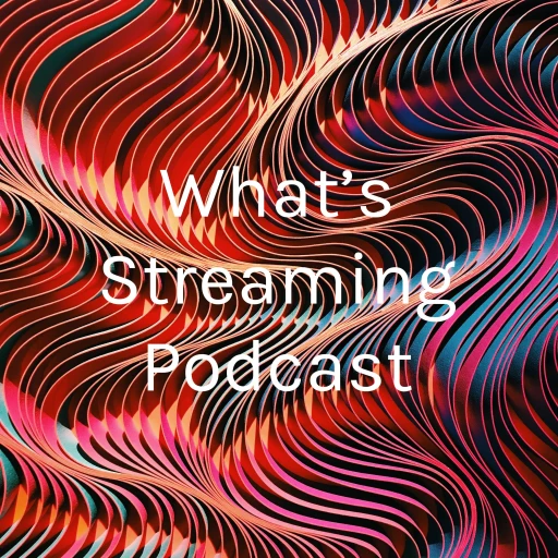 What’s Streaming Podcast