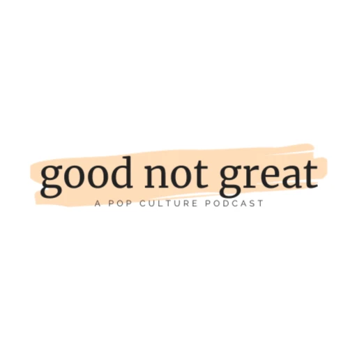 Good Not Great