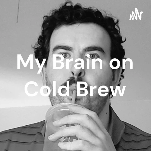 My Brain on Cold Brew