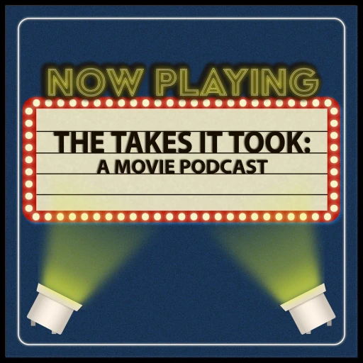 The Takes It Took: A Movie Podcast