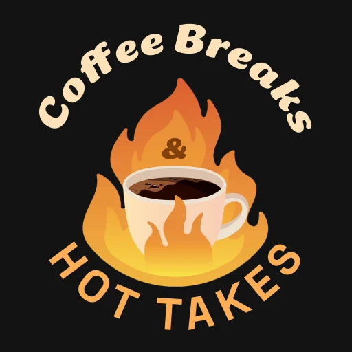 Coffee Breaks & Hot Takes