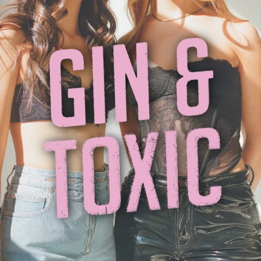 Gin & Toxic With Christina And Lily