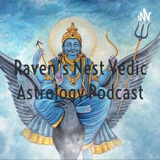 Raven’s Nest Vedic Astrology Podcast