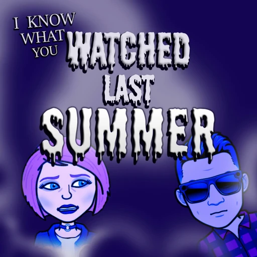 I Know What You Watched Last Summer