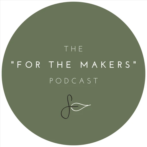 The “For the Makers” Podcast