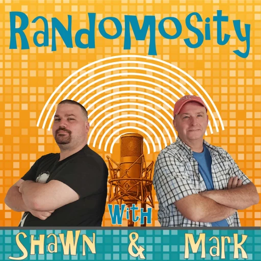 Randomosity with Shawn and Mark