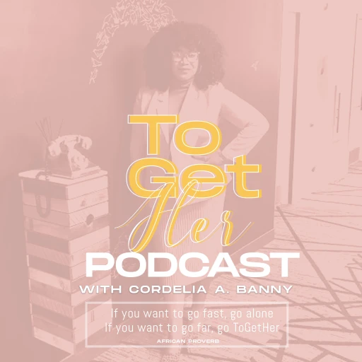 ToGetHer with Cordelia A. Banny