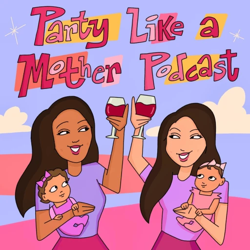 Party Like A Mother Podcast