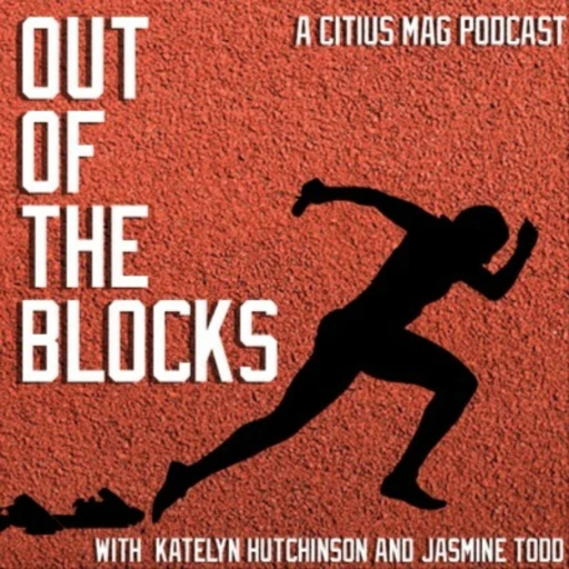 Out of the Blocks with Jasmine Todd & Katelyn Hutchison | A Track And Field Podcast