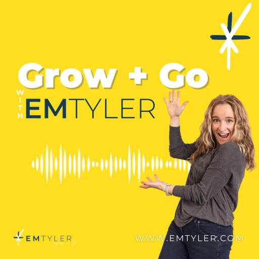 Grow + Go with Em Tyler