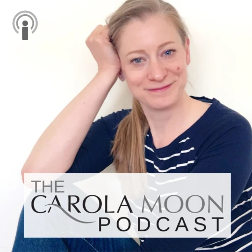 The Carola Moon Podcast – time to Own Your Awesome