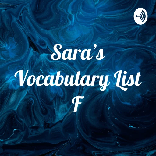 Sara’s Vocabulary List F