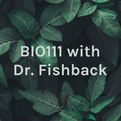 BIO111 with Dr. Fishback