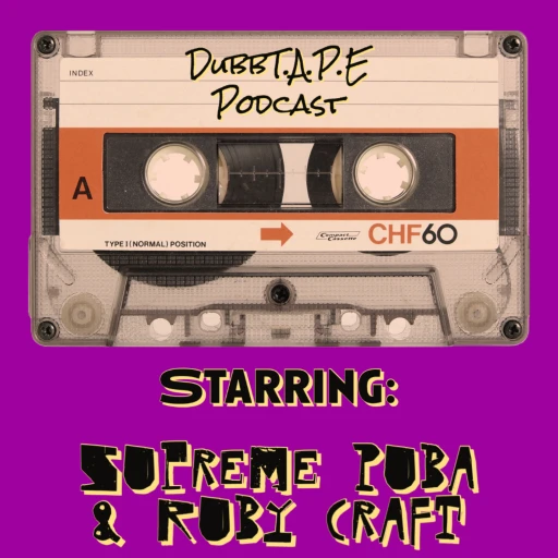 The DubbT.A.P.E. Podcast