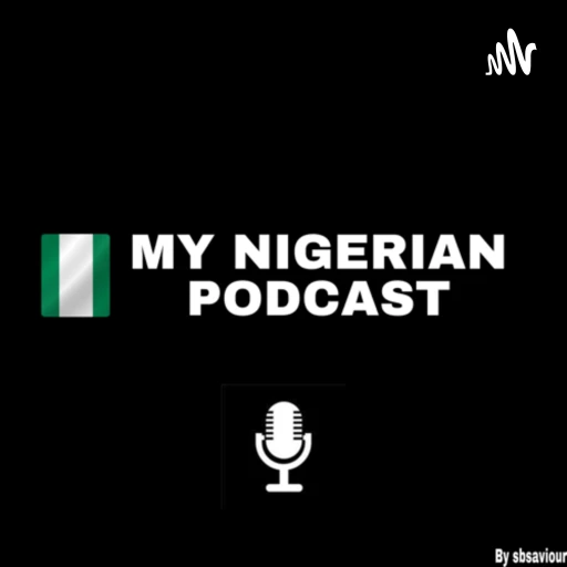 My Nigerian podcast