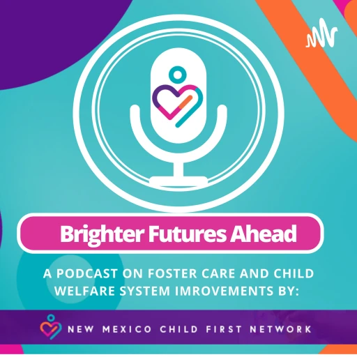 Brighter Futures Ahead: Conversations Exploring Love, Loss and Hope [Foster Care, Child Welfare]