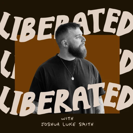 Liberated with Joshua Luke Smith