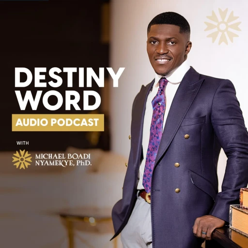 Destiny Word with Dr. Michael Boadi Nyamekye