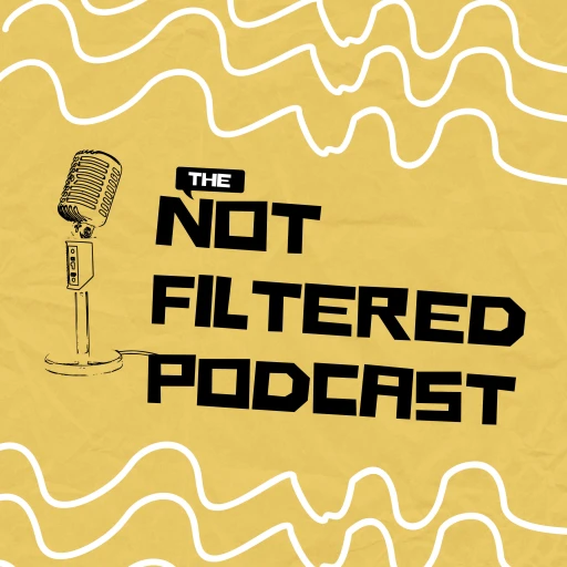 Not filtered podcast