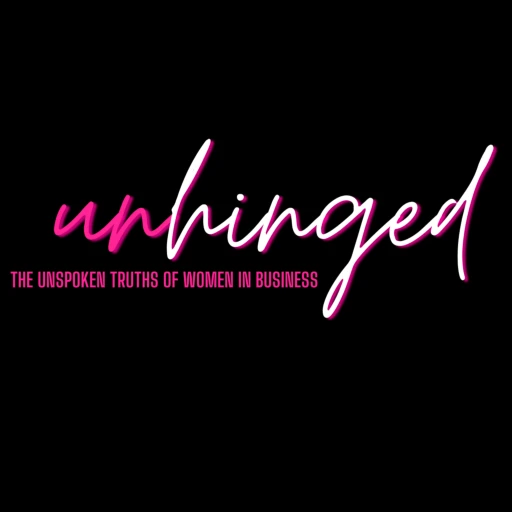 Unhinged: The unspoken truths about women in business