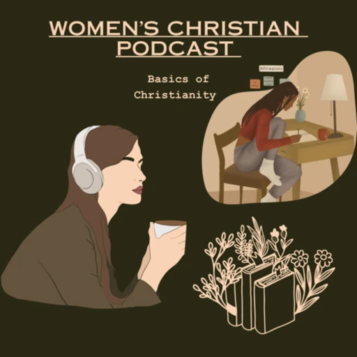 Women’s Christian Podcast | basics of Christianity