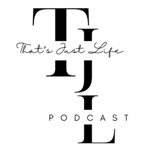 Thats Just Life • Podcast 🎙