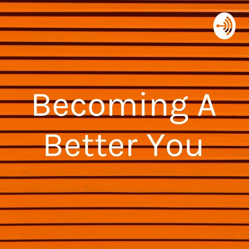 Becoming A Better You