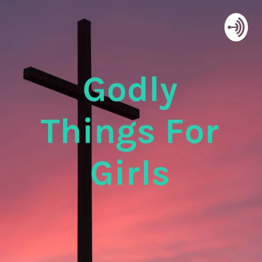 Godly Things For Girls