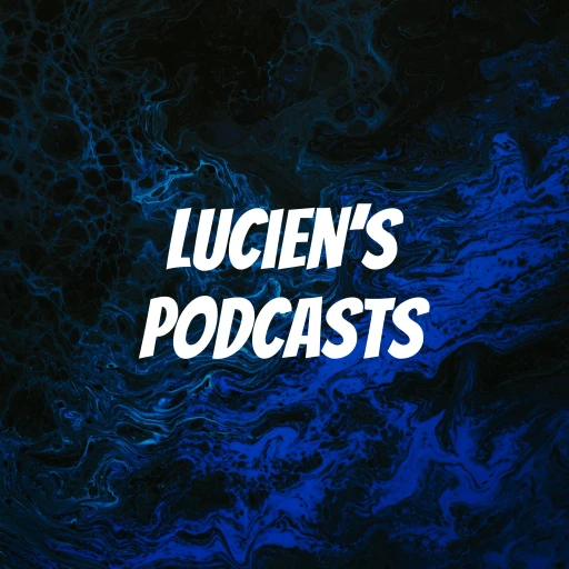 Lucien’s podcasts