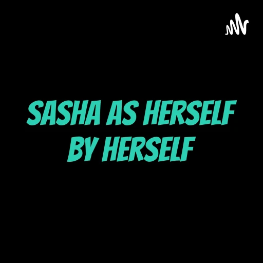 Sasha as Herself by Herself