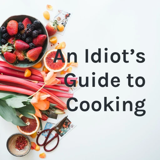 An Idiot’s Guide to Cooking