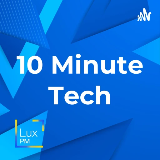 10 Minute Tech with LuxPM