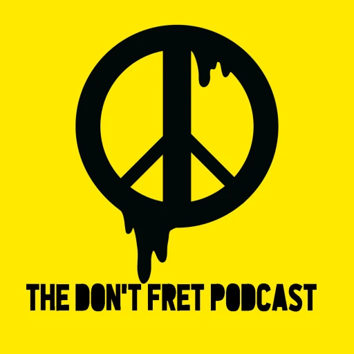 The Don’t Fret Podcast