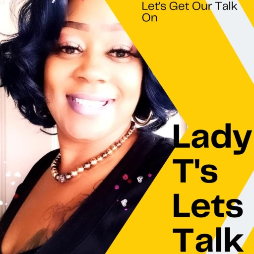 Lady T’s Let’s Talk