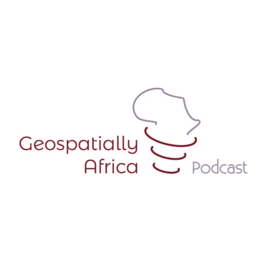 Geospatially Africa Podcast |The Podcast for the Geospatial Community. GIS, RS, Drones, Technology