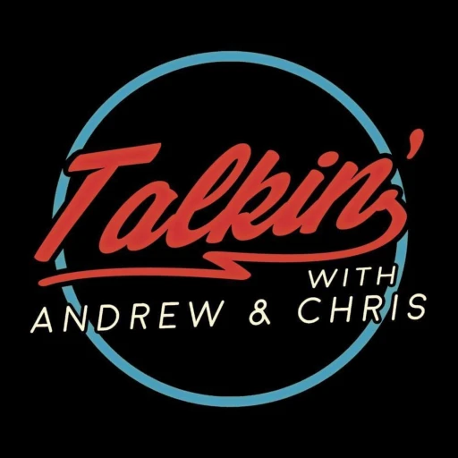 Talkin’ with Andrew & Chris