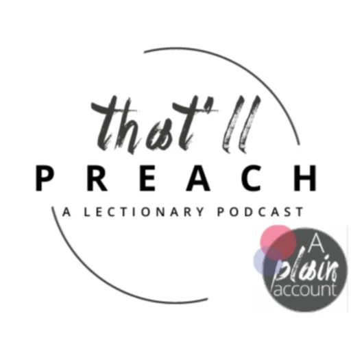 “That’ll Preach!”: a lectionary podcast