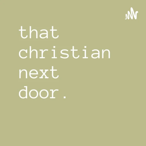 That Christian Next Door Podcast