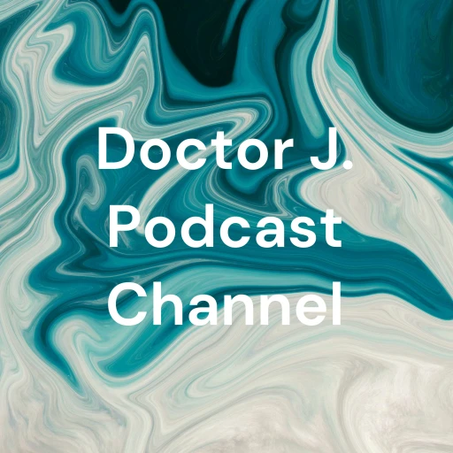 Doctor J. Podcast Channel