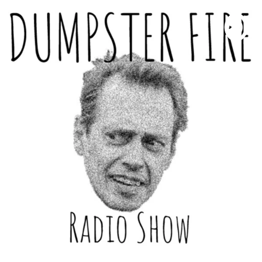 Dumpster Fire Radio Show