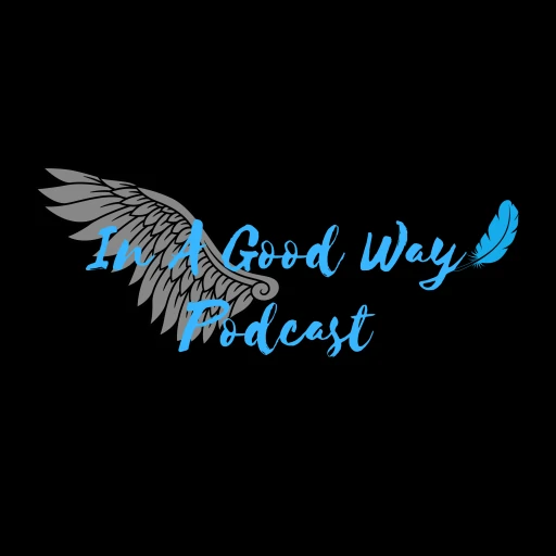 In A Good Way Podcast